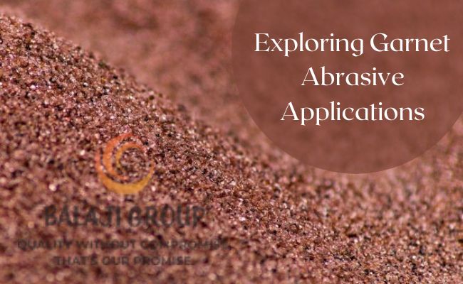 Exploring Garnet Abrasive Applications