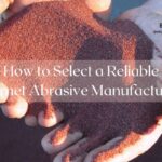 How to Select a Reliable Garnet Abrasive Manufacturer